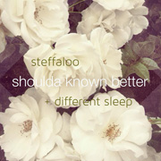 MH-099 Steffaloo + Different Sleep - Shoulda Known Better